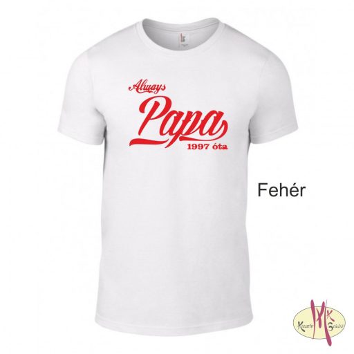 Kereknyakú Póló - Always Papa ....óta