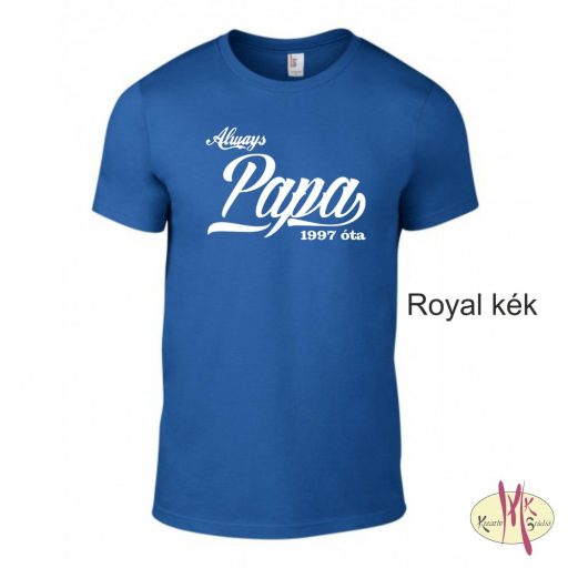 Kereknyakú Póló - Always Papa ....óta