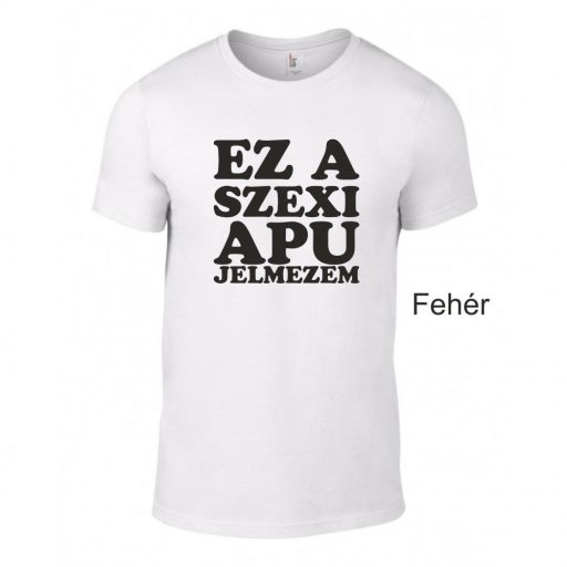 Kereknyakú Póló - Ez a szexi apu jelmezem