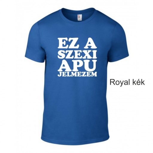 Kereknyakú Póló - Ez a szexi apu jelmezem