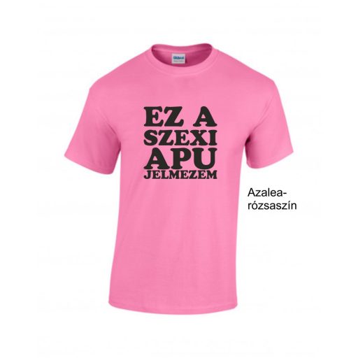 Kereknyakú Póló - Ez a szexi apu jelmezem