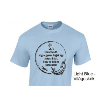 Póló - Istenem add, hogy egyszer fogjak egy akkora halat
