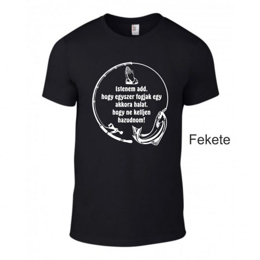 Póló - Istenem add, hogy egyszer fogjak egy akkora halat