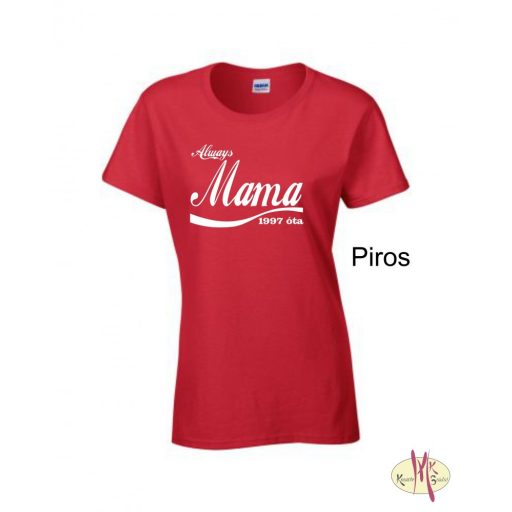 Kereknyakú Póló - Always Mama ....óta