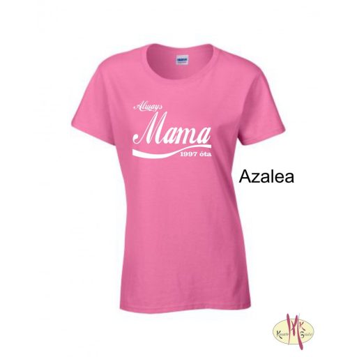 Kereknyakú Póló - Always Mama ....óta