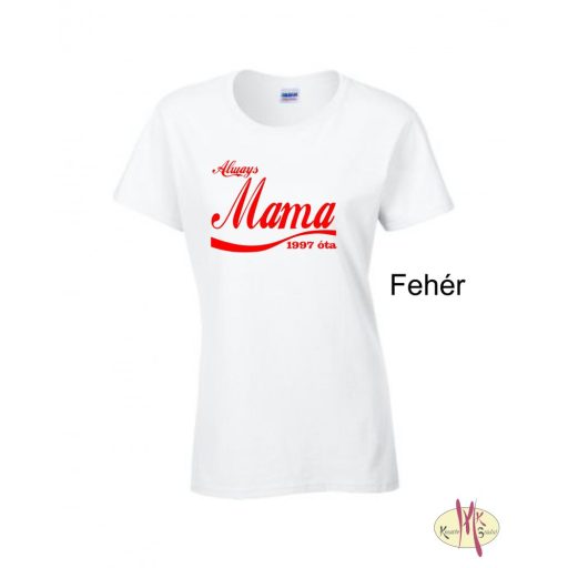 Kereknyakú Póló - Always Mama ....óta