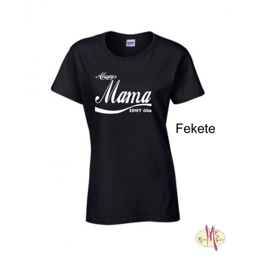 Kereknyakú Póló - Always Mama ....óta