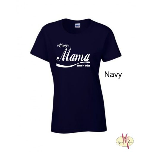 Kereknyakú Póló - Always Mama ....óta