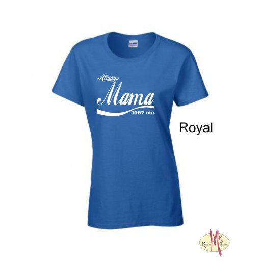 Kereknyakú Póló - Always Mama ....óta