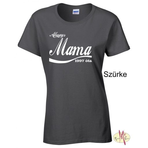 Kereknyakú Póló - Always Mama ....óta