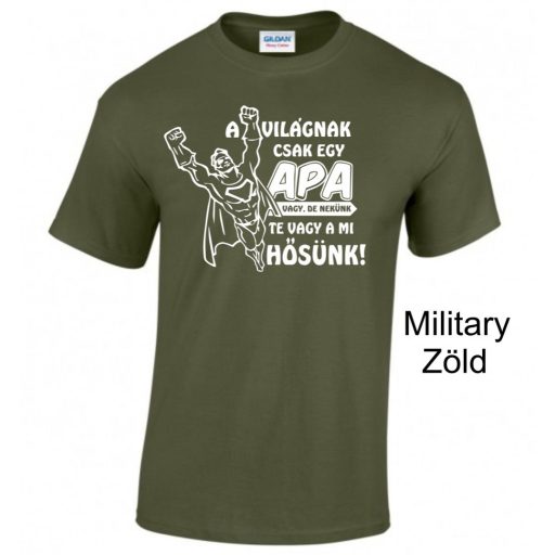 A világnak csak egy apa vagy, de nekünk te vagy a mi hősünk póló