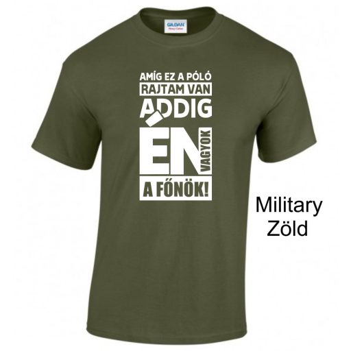 Póló- Amíg ez a póló rajtam van én vagyok a főnök!